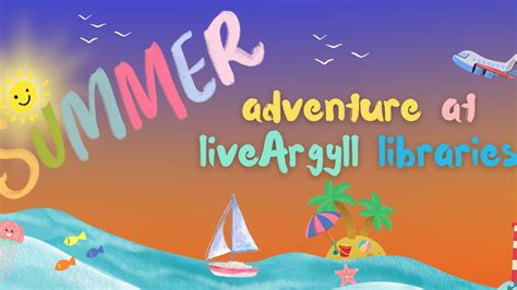 Summer Adventure At Liveargyll Libraries Live Argyll