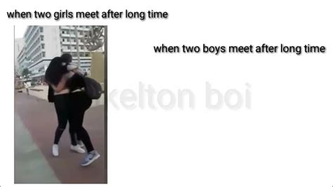 Girls Vs Boys When Two Friend Meet After Long Time Meme Youtube