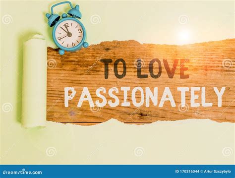 Conceptual Hand Writing Showing To Love Passionately Business Photo