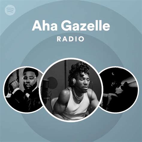 Aha Gazelle Radio Playlist By Spotify Spotify