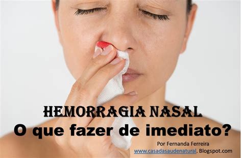 Hemorragia Nasal O Que Causas Sintomas E Tratamentos