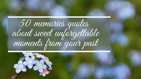 50 Memories Quotes About Sweet Unforgettable Moments From Your Past