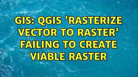 Gis Qgis Rasterize Vector To Raster Failing To Create Viable Raster