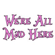 We're All Mad Here Alice in Wonderland T-Shirt | Spreadshirt png image