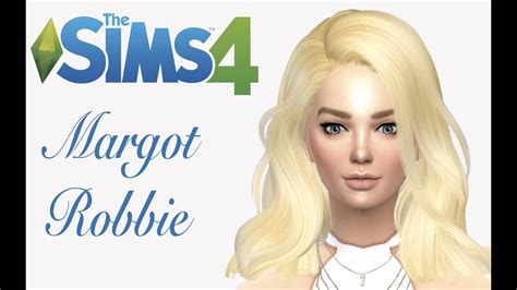 How To Create Margot Robbie In The Sims 4 Cas Create A Sim Youtube
