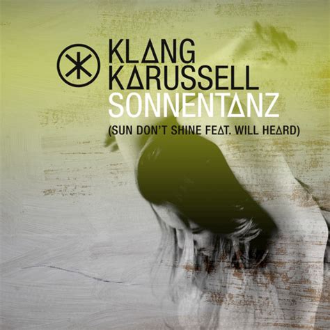stream sonnentanz sun don t shine eliasdass remix [feat will heard] by klangkarussell