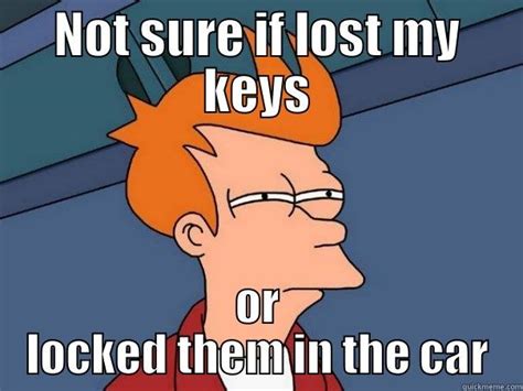 Lost Keys Quickmeme