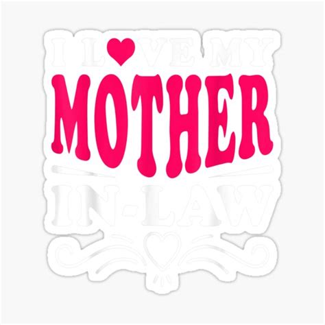 i love my mother in law funny son in law and daughter in law sticker for sale by