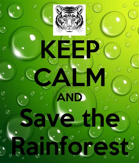 Keep Calm And Save The Rainforest Poster Charlotte Keep Calm O Matic