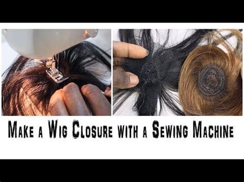 Many people like to make a hair wig with hair bundles and frontal/closure. How to Make a Wig Closure with a Sewing Machine - YouTube ...