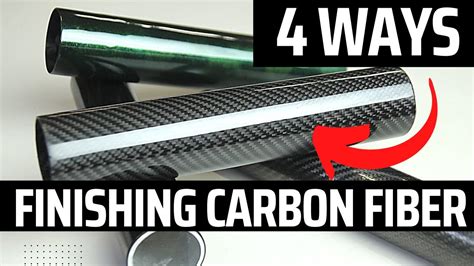 How To Finish Carbon Fiber Tubes Or Parts Different Techniques