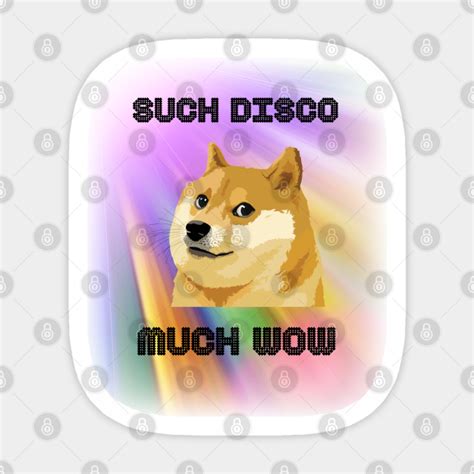 Doge Meme Such Disco Much Wow Doge Sticker Teepublic