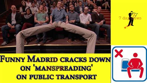 Funny Madrid Cracks Down On Manspreading On Public Transport 7 Day News Youtube