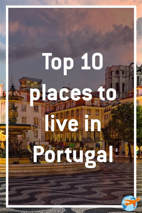 Top 10 Locations To Live In Portugal Best Places To