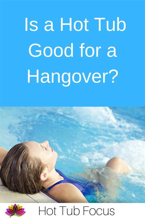 will a hot tub help a hangover how are you feeling health benefits health