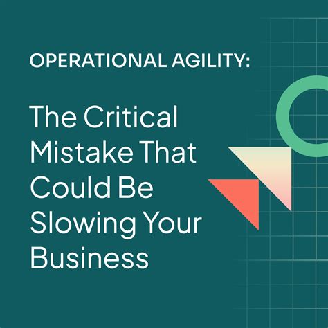 Operational Agility Are You Slowing Down Your Business