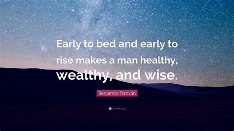 Benjamin Franklin Quote Early To Bed And Early To Rise Makes A Man