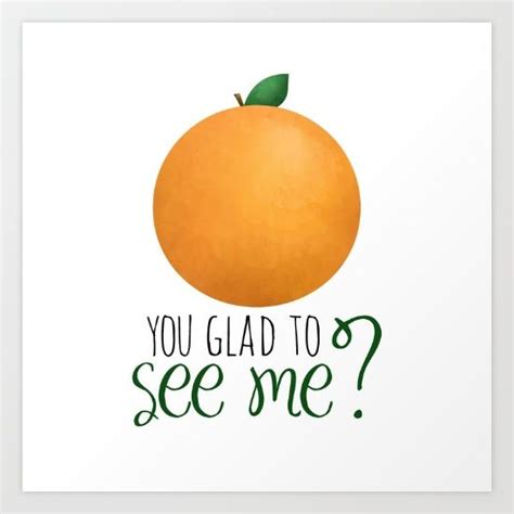 Orange You Glad To See Me Art Print By A Little Leafy Society6