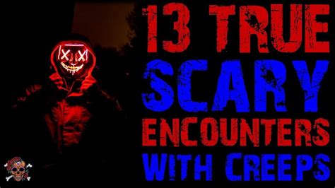 13 True Scary Encounters With Creeps Wolf In Sheeps Clothing Vol