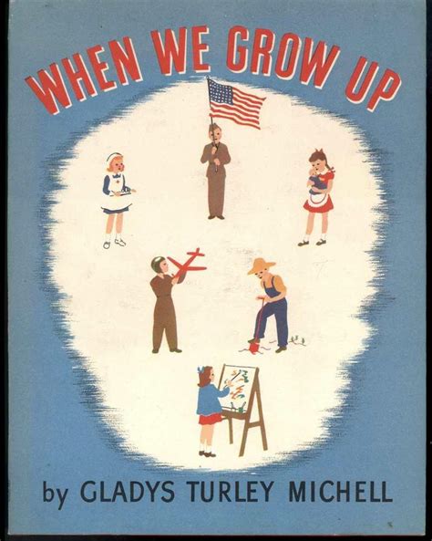 When We Grow Up By Michell Gladys Turley Fine Hardcover 1943 First