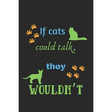 If Cats Could Talk They Wouldnt Cat Note Book 120 Pages6x9