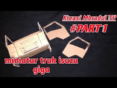 Membuat kabin miniatur truk dan engsel pintu. Cara Membuat Kepala Miniatur Truk Isuzu Giga Step By Step