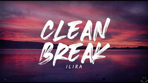 Ilira Clean Break Lyrics 1 Hour Youtube