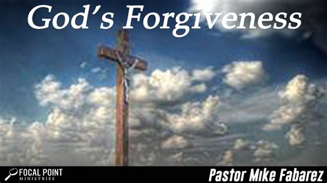 Gods Forgiveness Focal Point Ministries