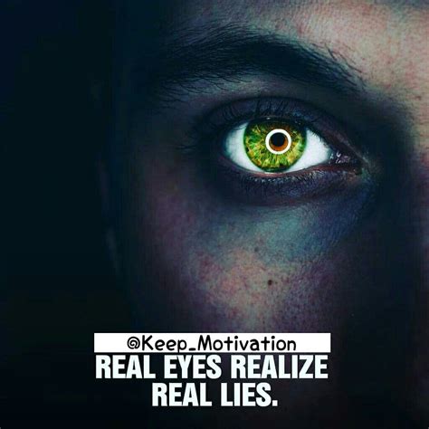 Real Eyes Realize Real Lies? | Motivational words, Motivational posts, Motivational quotes