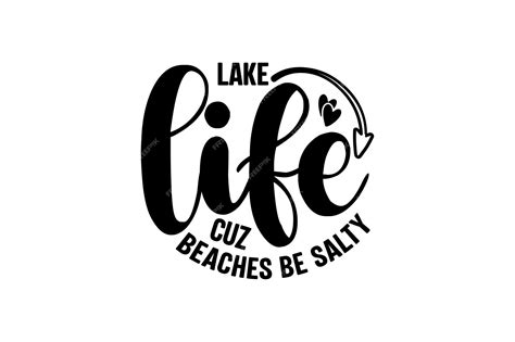 Premium Vector Lake Life Cuz Beaches Be Salty Vector File