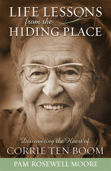 Life Lessons From The Hiding Place Discovering The Heart Of Corrie Ten