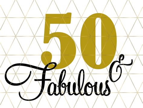 50 And Fabulous Svg 50th Birthday Svg Birthday Shirt Happy Etsy