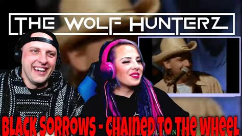 Black Sorrows Chained To The Wheel The Wolf Hunterz Reactions Youtube