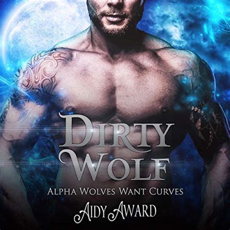 Dirty Wolf A Curvy Girl And Wolf Shifter Romance The Alpha Wolves