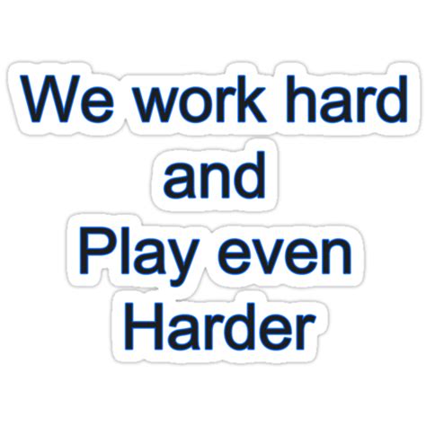 We Work Hard And Play Even Harder Stickers By Ilya Brovko Redbubble