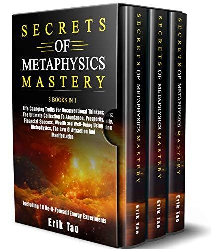 Secrets Of Metaphysics Mastery 3 Books In 1 Life Changing Truths For