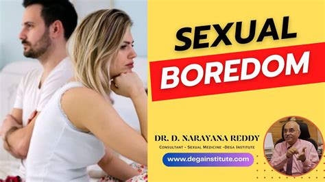 Sexual Boredom Expert Insights On Sexual Boredom With Renowned Sexologist Dr D Narayana
