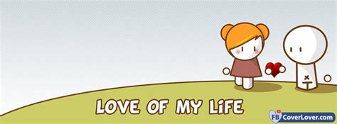 Love Of My Life love and relationship Facebook Cover Maker Fbcoverlover.com