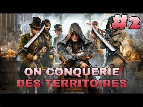 ASSASSINS CREED SYNDICATE ON LIBÈRE DES TERRITOIRES EP2 YouTube
