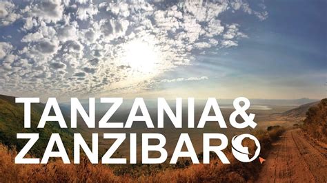 Tanzania And Zanzibar Where To Go And What To See Youtube Zanzibar