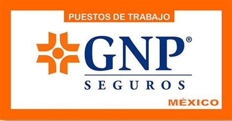 Trabajos Disponibles En Grupo Gnp México Recursos Humanos Mx