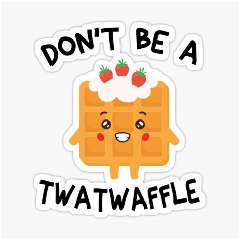 Don T Be A Twatwaffle Cup Twatwaffle Funny Adult Humor Gag T Classic Sticker For Sale By