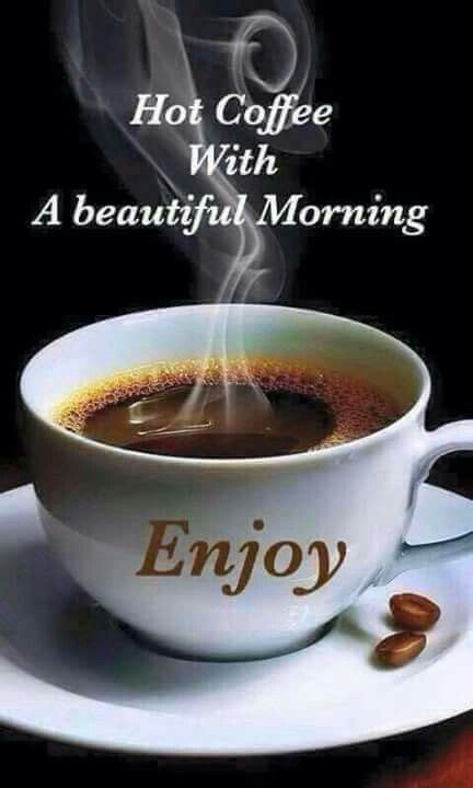 Have A Hot Coffee In Beautiful Morning Good Morning