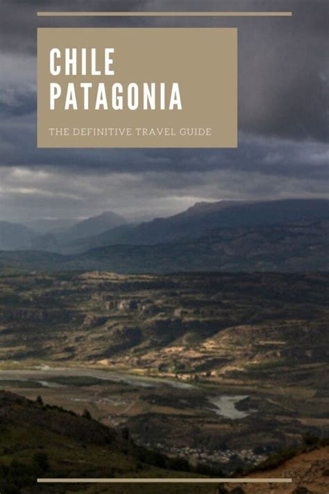 Patagonia Chile The Definitive Travel Guide South America