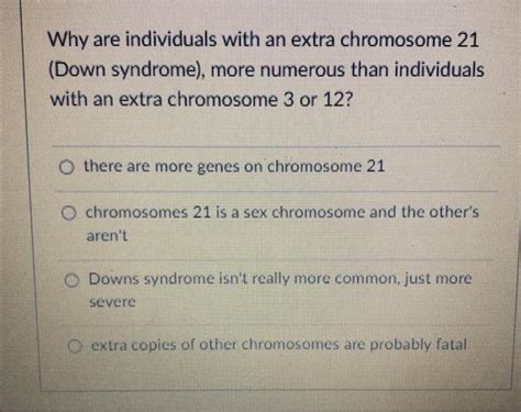 Solved Why Are Individuals With An Extra Chromosome 21 Down