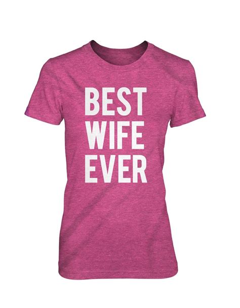 women s best wife ever t shirt funny married woman t tee best wife ever married woman t