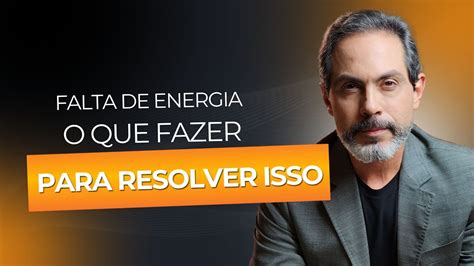 Falta De Energia O Que Fazer Para Melhorar Dr Frederico Porto Youtube