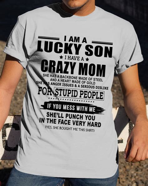 I Am A Lucky Son I Have A Crazy Mom She Will Punch You In The Face Very