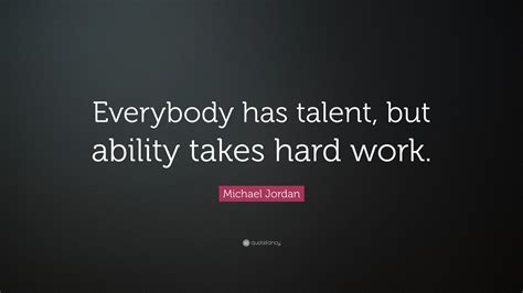 Michael Jordan Quote Everybody Has Talent But Ability Takes Hard