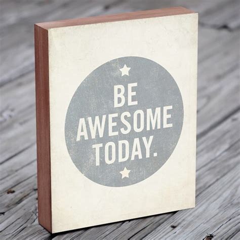 Be Awesome Today Quote Art Wood Block Art Print